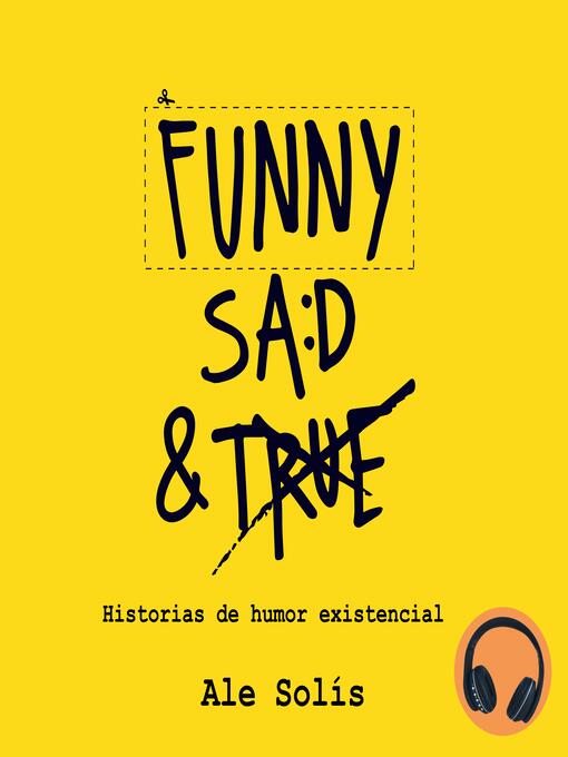 Title details for Funny, Sad & True by Ale Solis - Available